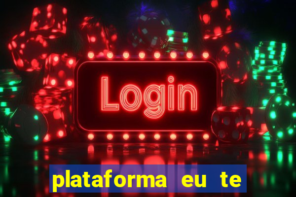 plataforma eu te amo pg